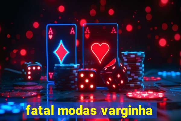 fatal modas varginha